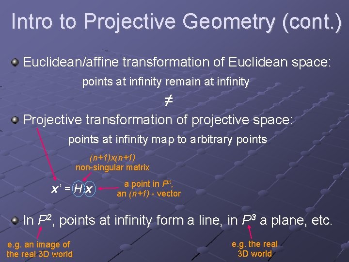 Intro to Projective Geometry (cont. ) Euclidean/affine transformation of Euclidean space: points at infinity