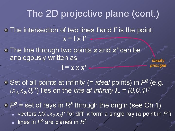 The 2 D projective plane (cont. ) The intersection of two lines l and