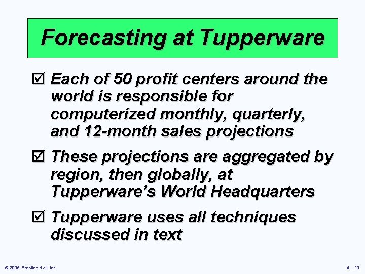 Forecasting at Tupperware þ Each of 50 profit centers around the world is responsible