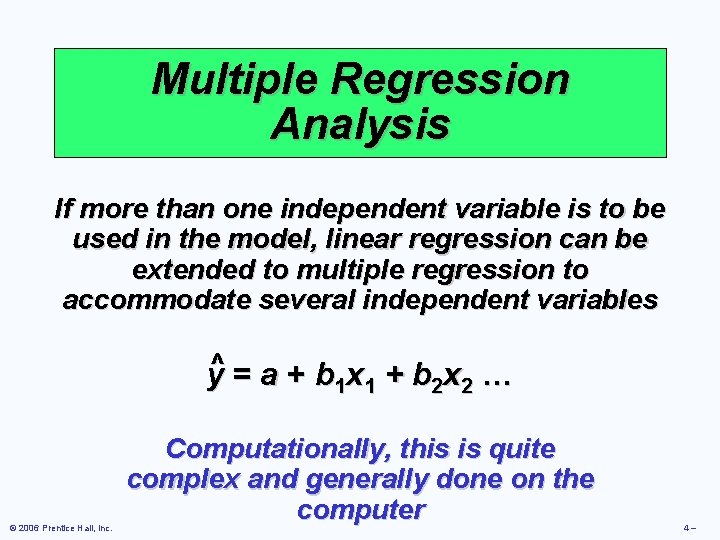 Multiple Regression Analysis If more than one independent variable is to be used in