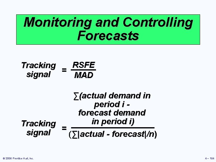 Monitoring and Controlling Forecasts RSFE Tracking = signal MAD ∑(actual demand in period i