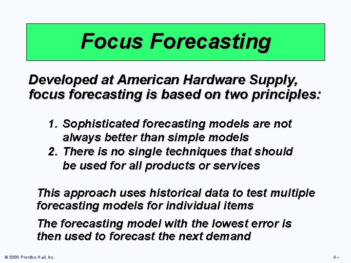 Focus Forecasting Developed at American Hardware Supply, focus forecasting is based on two principles: