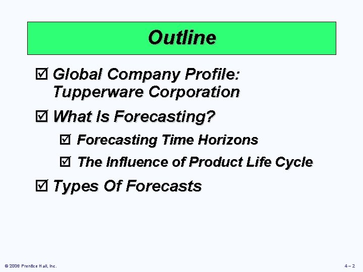 Outline þ Global Company Profile: Tupperware Corporation þ What Is Forecasting? þ Forecasting Time