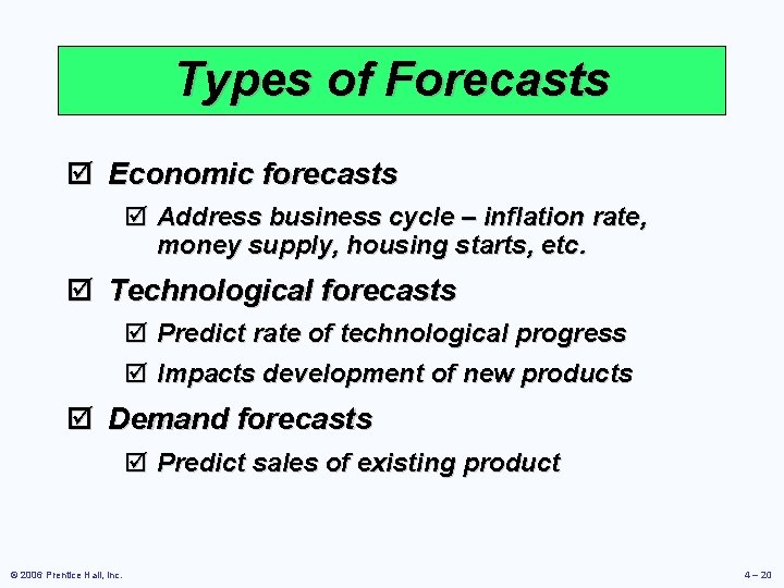 Types of Forecasts þ Economic forecasts þ Address business cycle – inflation rate, money