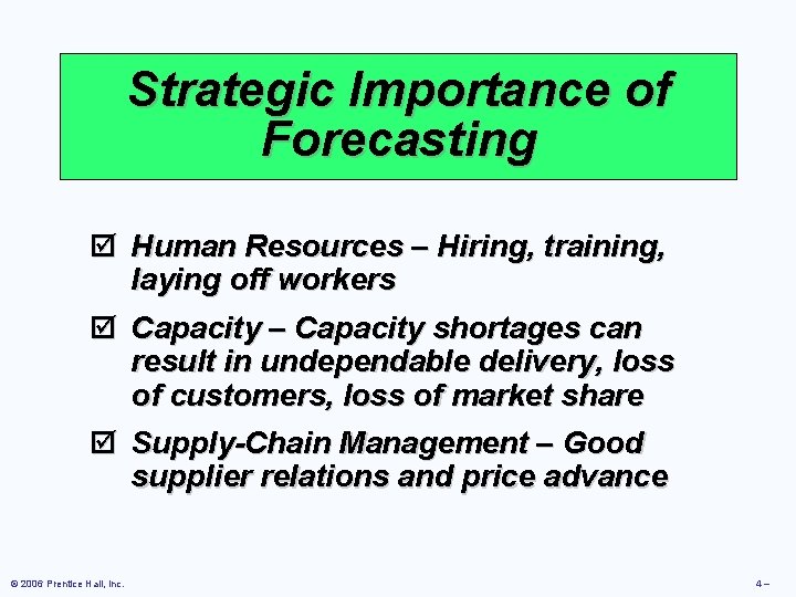 Strategic Importance of Forecasting þ Human Resources – Hiring, training, laying off workers þ