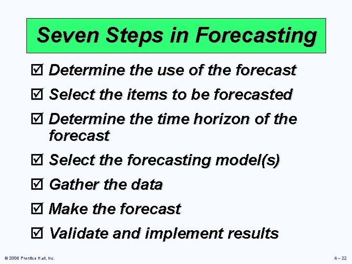 Seven Steps in Forecasting þ Determine the use of the forecast þ Select the