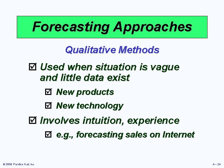 Forecasting Approaches Qualitative Methods þ Used when situation is vague and little data exist