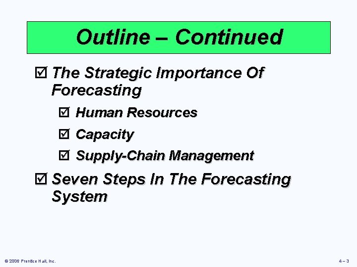 Outline – Continued þ The Strategic Importance Of Forecasting þ Human Resources þ Capacity