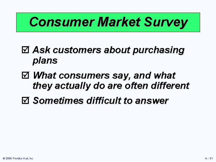 Consumer Market Survey þ Ask customers about purchasing plans þ What consumers say, and