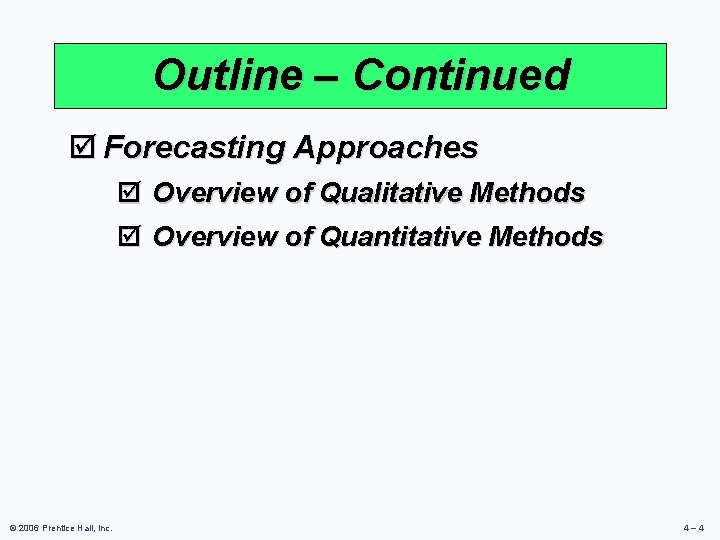 Outline – Continued þ Forecasting Approaches þ Overview of Qualitative Methods þ Overview of