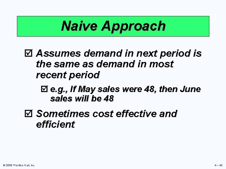 Naive Approach þ Assumes demand in next period is the same as demand in