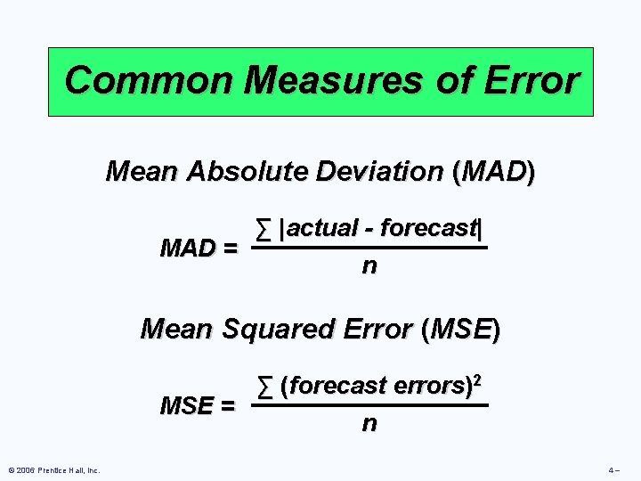 Common Measures of Error Mean Absolute Deviation (MAD) ∑ |actual - forecast| MAD =