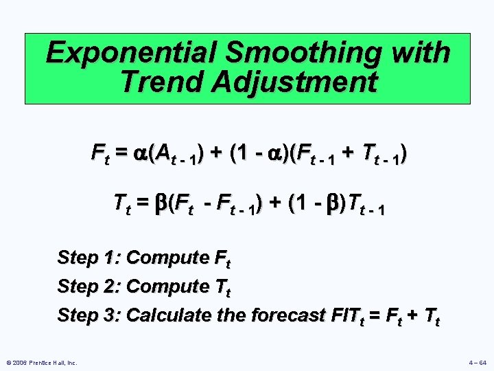 Exponential Smoothing with Trend Adjustment Ft = (At - 1) + (1 - )(Ft