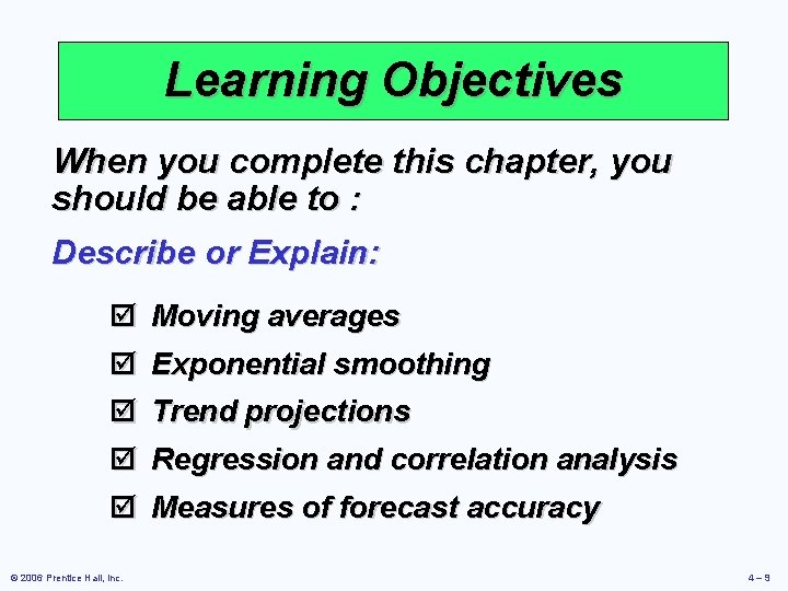 Learning Objectives When you complete this chapter, you should be able to : Describe