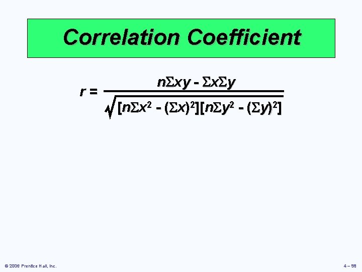Correlation Coefficient r= © 2006 Prentice Hall, Inc. n. Sxy - Sx. Sy [n.