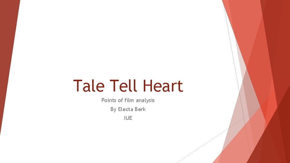 Tale Tell Heart Points of film analysis By Electa Berk IUE 