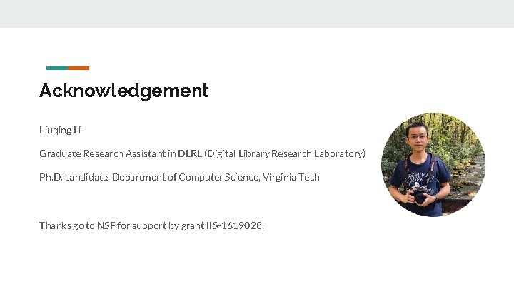 Acknowledgement Liuqing Li Graduate Research Assistant in DLRL (Digital Library Research Laboratory) Ph. D.