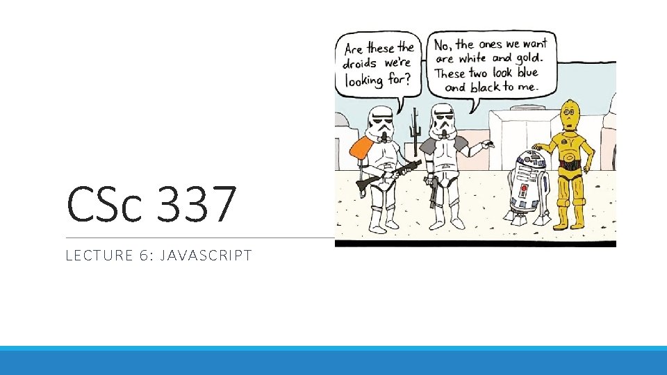 CSc 337 LECTURE 6: JAVASCRIPT 