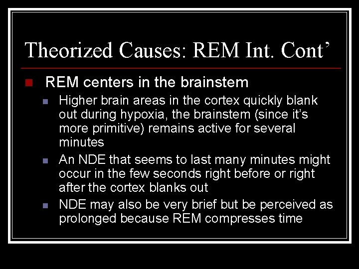 Theorized Causes: REM Int. Cont’ n REM centers in the brainstem n n n