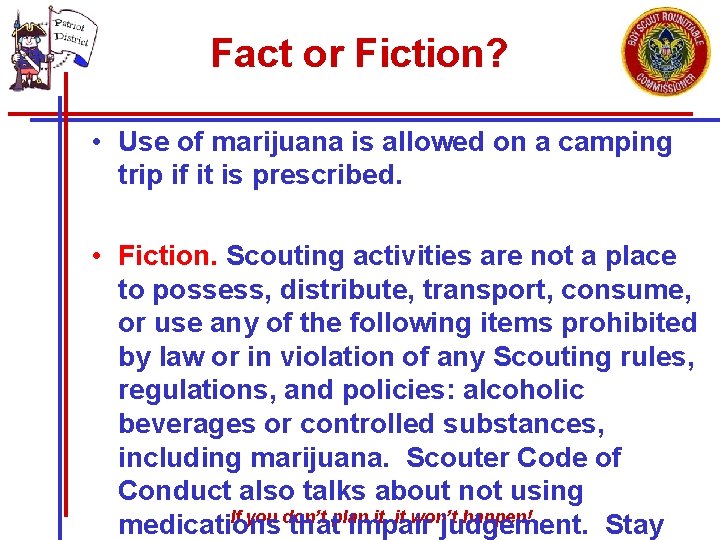 Fact or Fiction? • Use of marijuana is allowed on a camping trip if