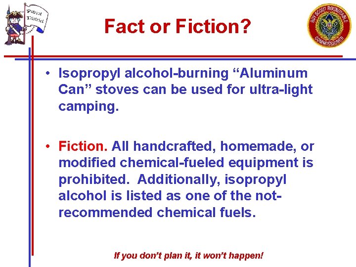 Fact or Fiction? • Isopropyl alcohol-burning “Aluminum Can” stoves can be used for ultra-light
