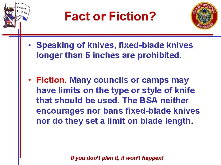 Fact or Fiction? • Speaking of knives, fixed-blade knives longer than 5 inches are