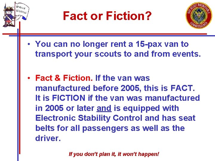 Fact or Fiction? • You can no longer rent a 15 -pax van to