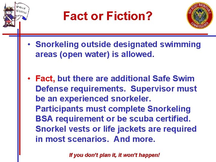 Fact or Fiction? • Snorkeling outside designated swimming areas (open water) is allowed. •