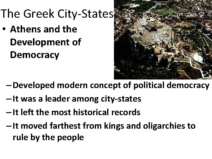 The Greek City-States • Athens and the Development of Democracy – Developed modern concept