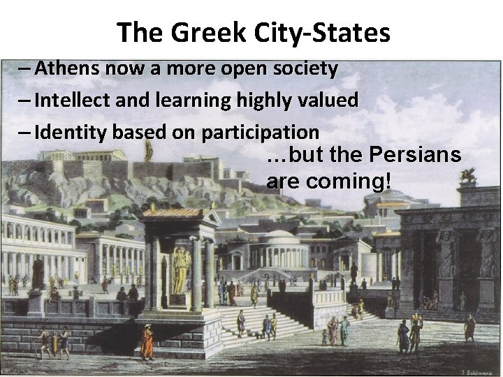 The Greek City-States – Athens now a more open society – Intellect and learning