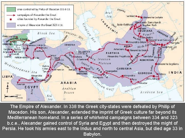 The Empire of Alexander. In 338 the Greek city-states were defeated by Philip of