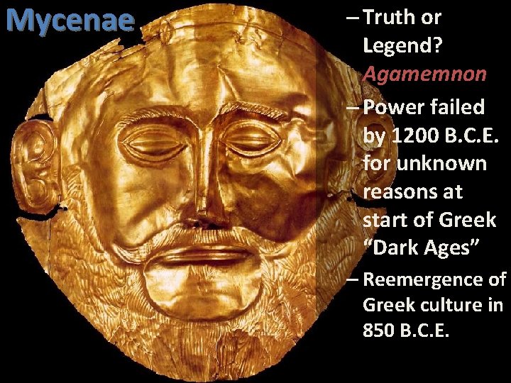 Mycenae – Truth or Legend? Agamemnon – Power failed by 1200 B. C. E.