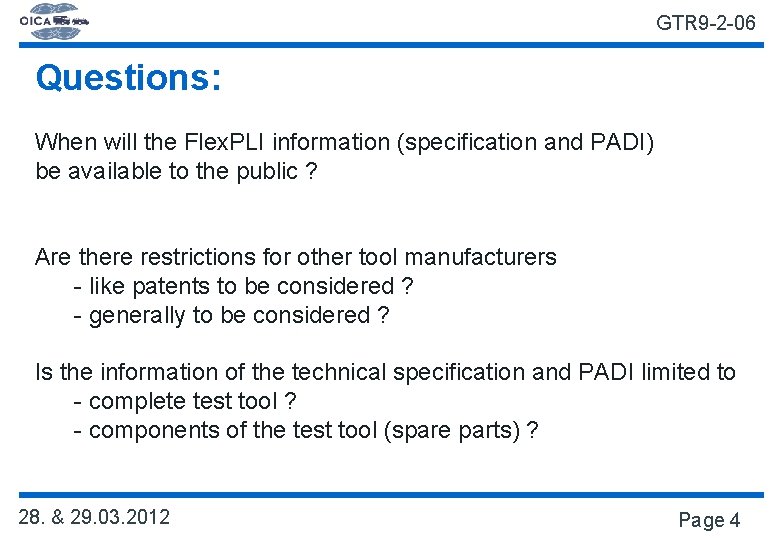 GTR 9 -2 -06 Questions: When will the Flex. PLI information (specification and PADI)