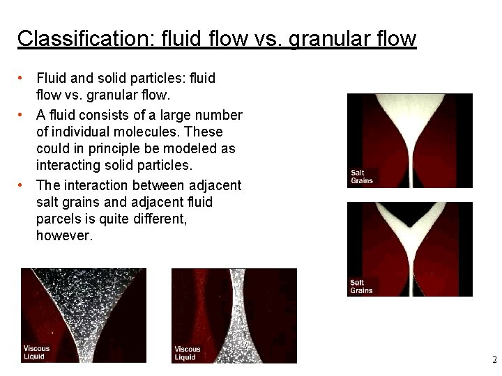 Classification: fluid flow vs. granular flow • Fluid and solid particles: fluid flow vs.