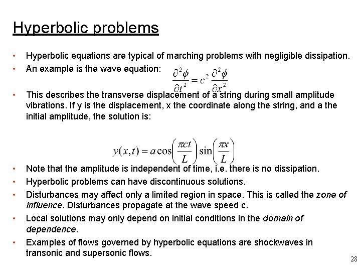 Hyperbolic problems • • Hyperbolic equations are typical of marching problems with negligible dissipation.