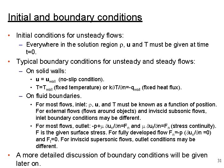 Initial and boundary conditions • Initial conditions for unsteady flows: – Everywhere in the