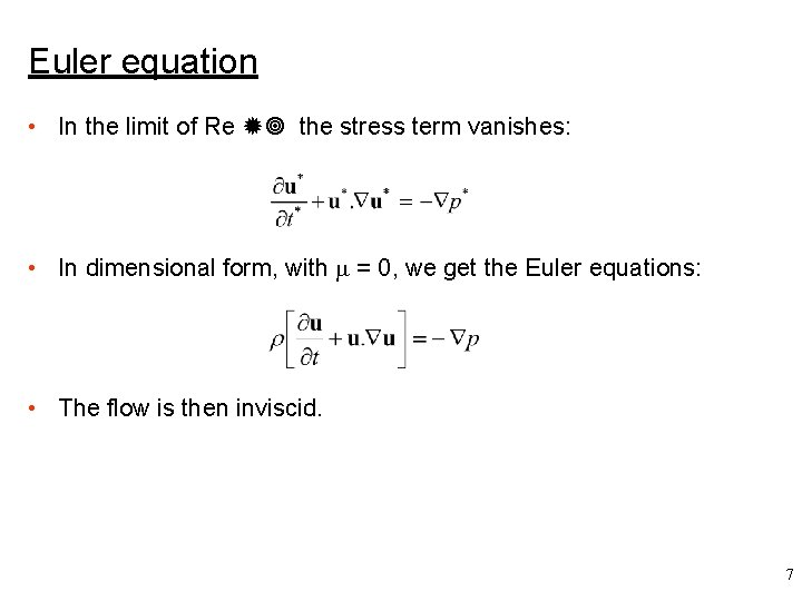Euler equation • In the limit of Re the stress term vanishes: • In