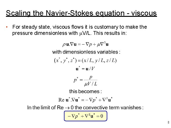 Scaling the Navier-Stokes equation - viscous • For steady state, viscous flows it is