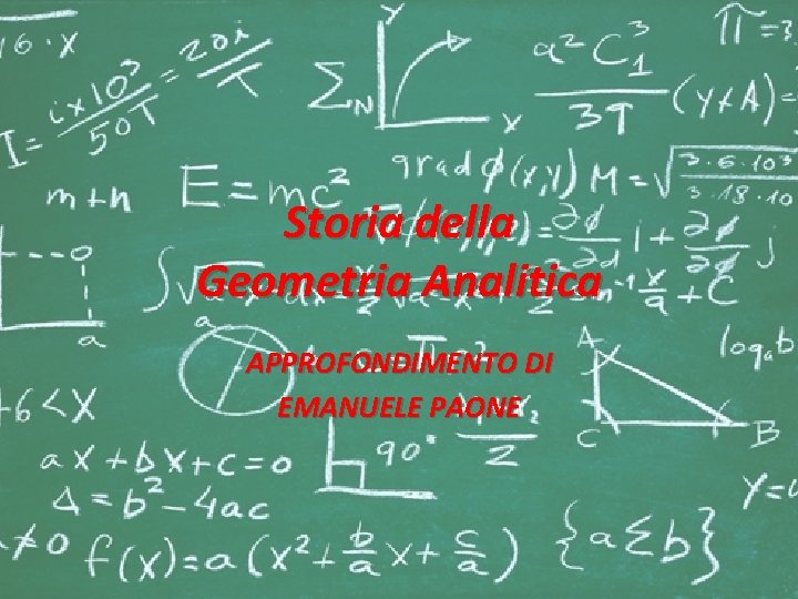 Storia della Geometria Analitica APPROFONDIMENTO DI EMANUELE PAONE 