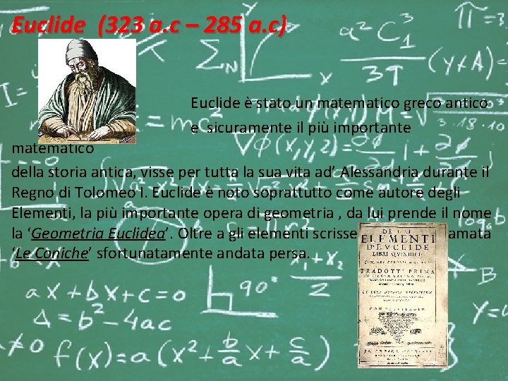 Euclide (323 a. c – 285 a. c) Euclide è stato un matematico greco