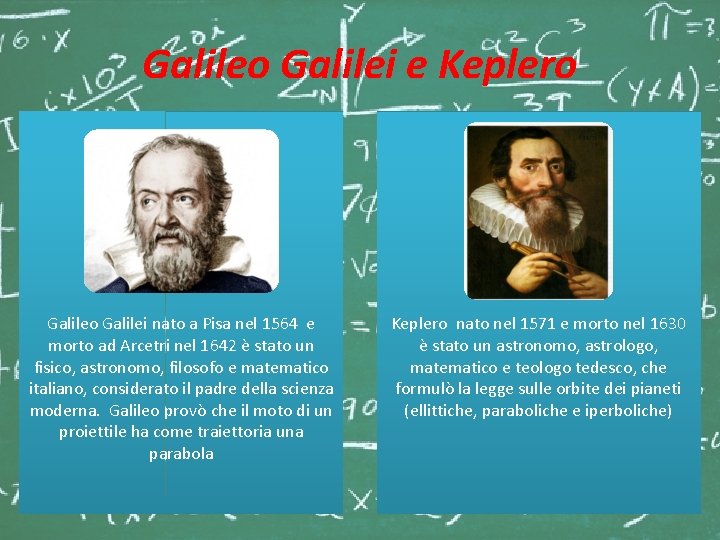 Galileo Galilei e Keplero Galilei Galileo Galilei nato a Pisa nel 1564 e morto