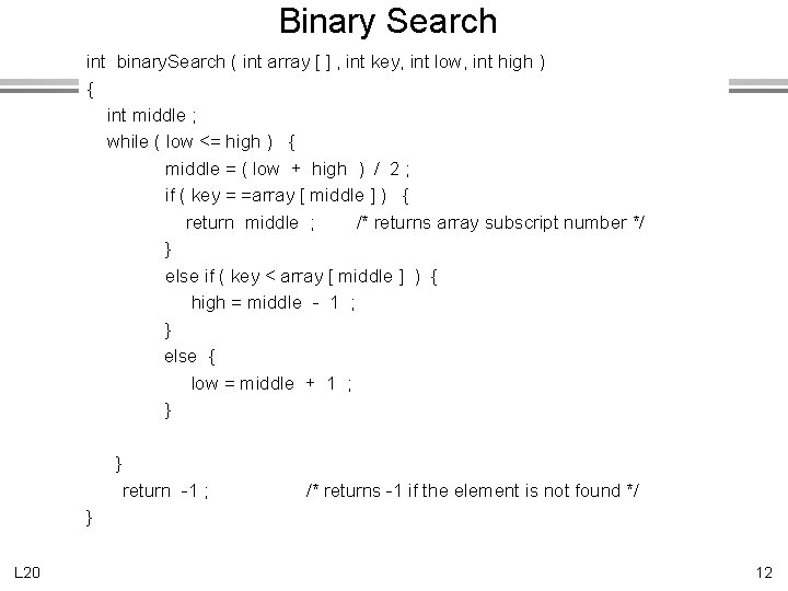 Binary Search int binary. Search ( int array [ ] , int key, int