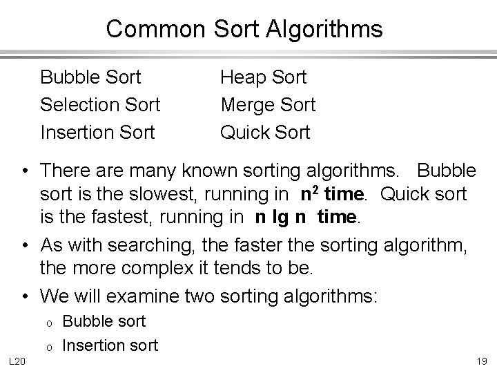 Common Sort Algorithms Bubble Sort Selection Sort Insertion Sort Heap Sort Merge Sort Quick