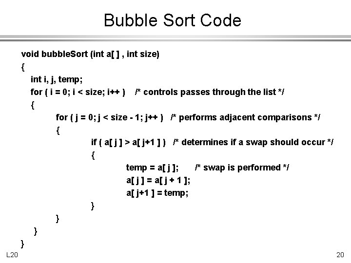 Bubble Sort Code void bubble. Sort (int a[ ] , int size) { int