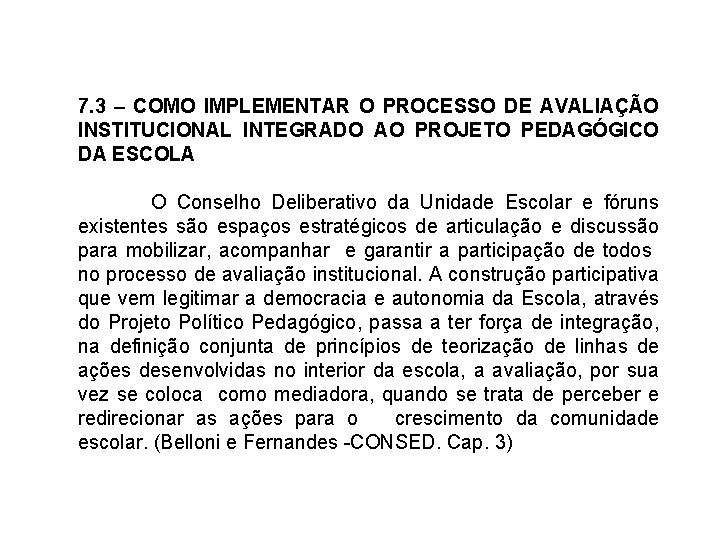 7. 3 – COMO IMPLEMENTAR O PROCESSO DE AVALIAÇÃO INSTITUCIONAL INTEGRADO AO PROJETO PEDAGÓGICO