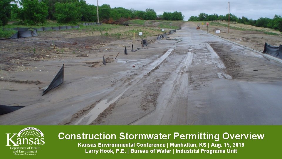 Construction Stormwater Permitting Overview Kansas Environmental Conference | Manhattan, KS | Aug. 15, 2019