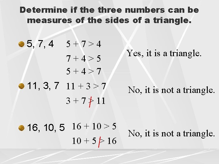 Determine if the three numbers can be measures of the sides of a triangle.