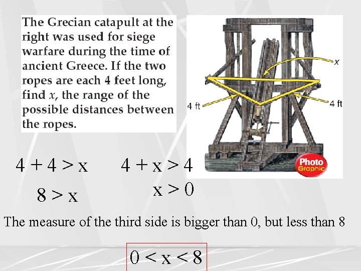 4+4>x 8>x 4+x>4 x>0 The measure of the third side is bigger than 0,