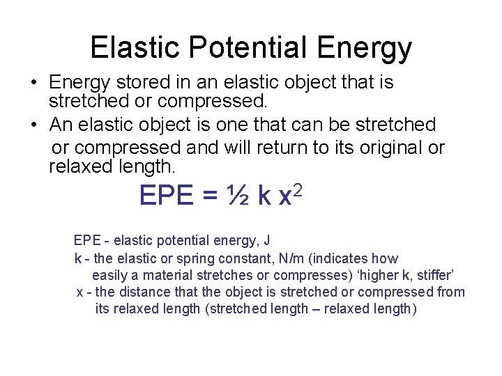 Elastic Potential Energy • Energy stored in an elastic object that is stretched or