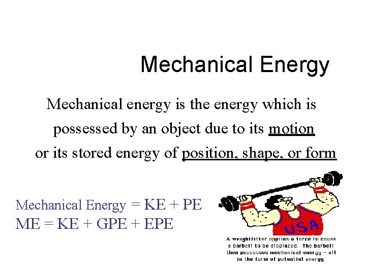Mechanical Energy Mechanical energy is the energy which is possessed by an object due